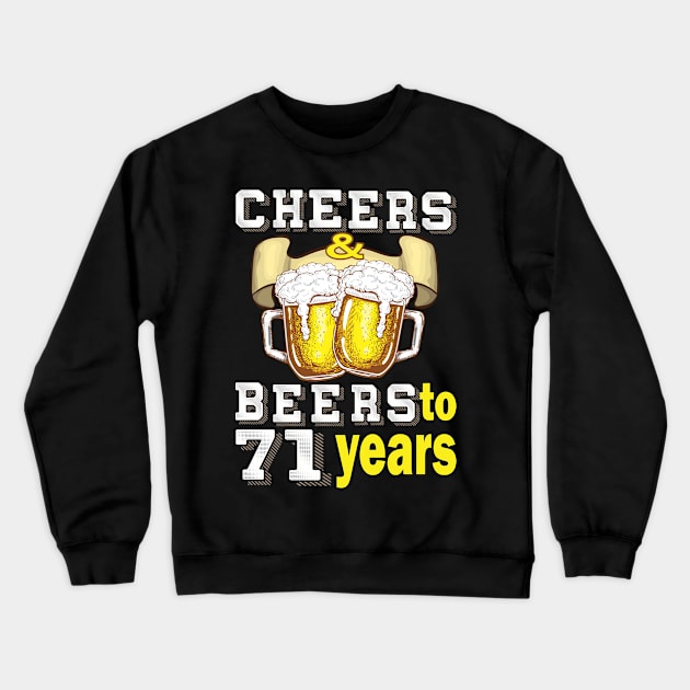 Cheers and beers to 71 years.. 71 birthday gift idea Crewneck Sweatshirt by DODG99
